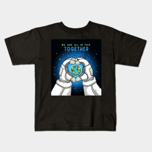 We Are All In This Together - Earth Astronaut Kids T-Shirt